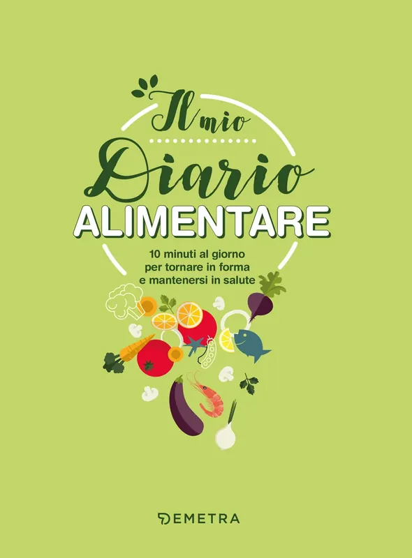 Scelto Dai Clienti Il mio diario alimentare 10 minuti al giorno per tornare in forma e mantenersi in salute