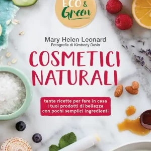 Ordina Subito Cosmetici naturali tante ricette per fare in casa i tuoi prodotti di bellezza con pochi semplici ingredienti