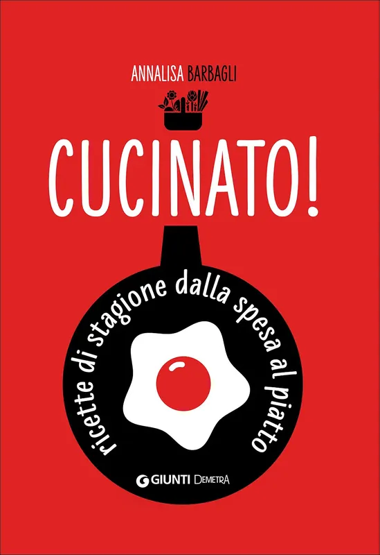 Cucinato! Ricette di stagione dalla spesa al piatto Esclusivo