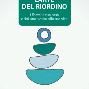 L‘arte del riordino Libera la tua casa e dai una svolta alla tua vita Sconto