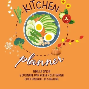 Kitchen planner fare la spesa e cucinare una volta a settimana con i prodotti di stagione Ultima Occasione