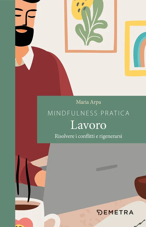Compra Adesso Mindfulness pratica lavoro Risolvere i conflitti e rigenerarsi