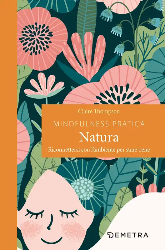 Mindfulness pratica natura Riconnettersi con l‘ampiente per stare bene Ultima Occasione