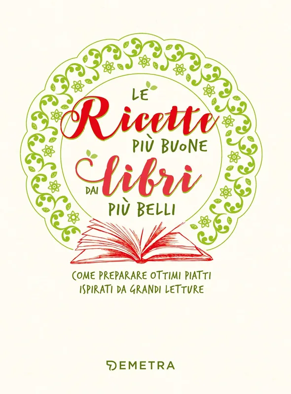Reso Gratuito Le ricette più buone dai libri più belli Come preparare ottimi piatti ispirati da grandi letture