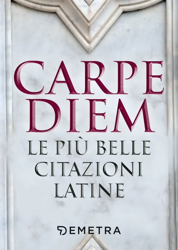 Carpe diem Le più belle citazioni latine Scelto Dai Clienti