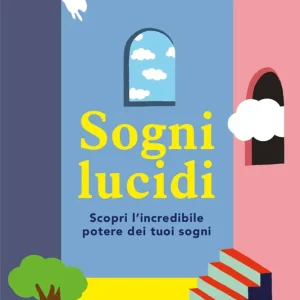 Sogni lucidi Scopri l‘incredibile potere dei tuoi sogni Ultime Pezzi