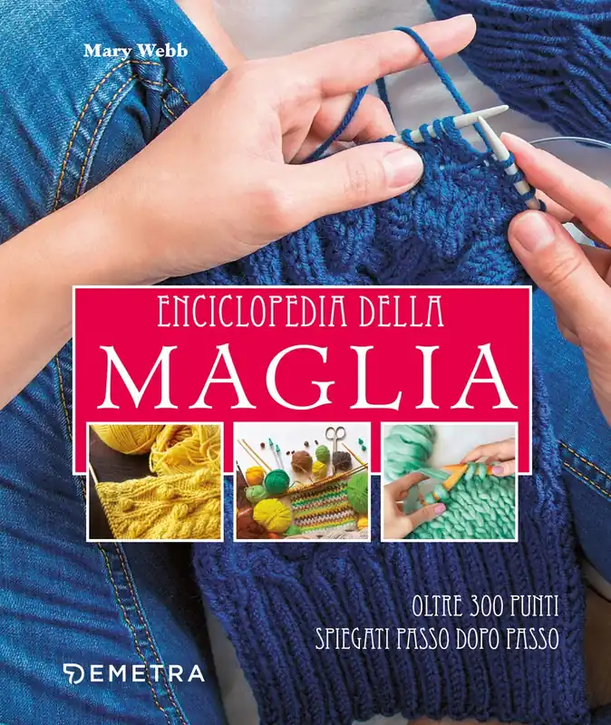 Ultime Pezzi Enciclopedia della maglia oltre 3000 punti spiegati passo dopo passo