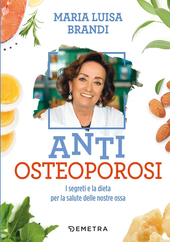 Anti osteoporosi I segreti e la dieta per la salute delle nostre ossa Soddisfatti O Rimborsati