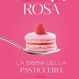Il cucchiaio rosa. La bibbia della pasticceria Direttamente Dal Produttore