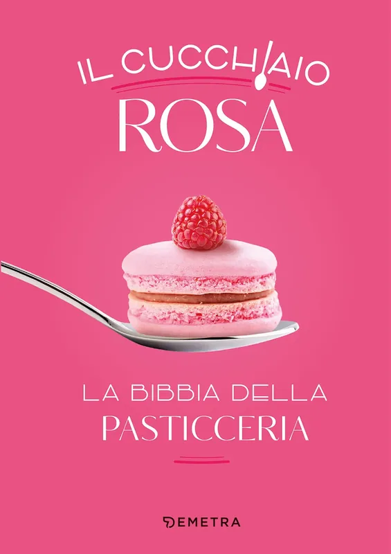 Il cucchiaio rosa. La bibbia della pasticceria Direttamente Dal Produttore