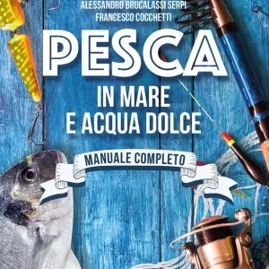 Must-Have Pesca in mare e acqua dolce Manuale completo
