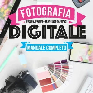 Offerta Lampo Fotografia digitale Manuale completo