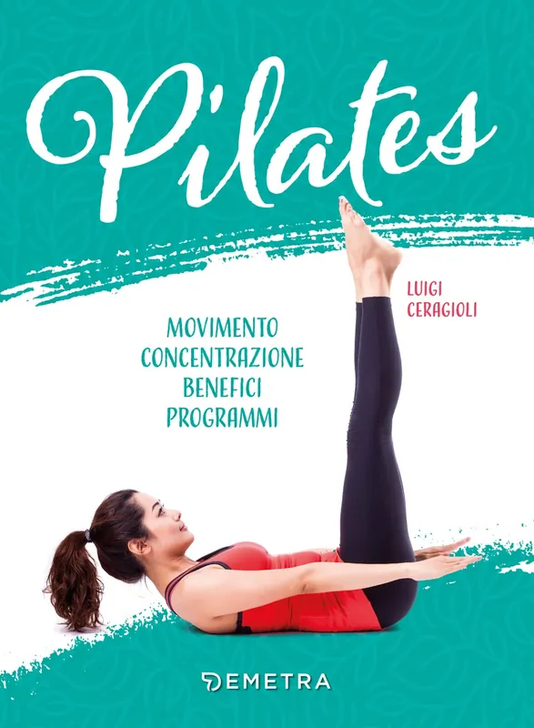 Compra Oggi Stesso Pilates Movimento, concentrazione, benefici, programma