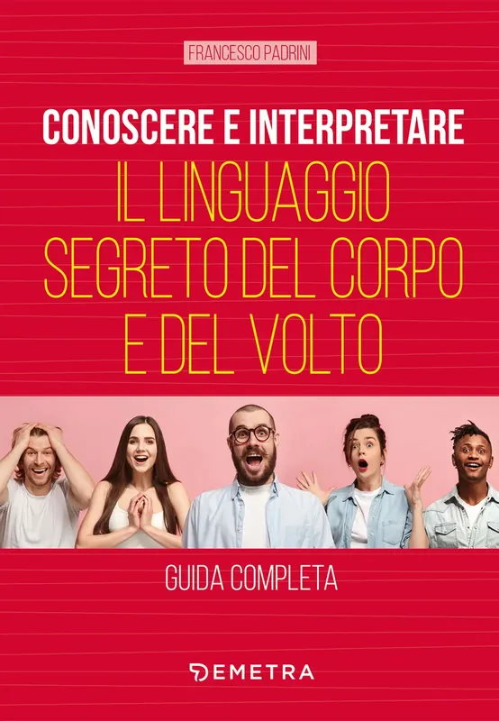 Conoscere e interpretare il linguaggio segreto del corpo e del volto Guida completa Miglior Prezzo