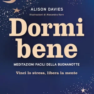 Dormi bene Meditazioni facili della buonanotte. Vinci lo stress, libera la mente Consegna Rapida