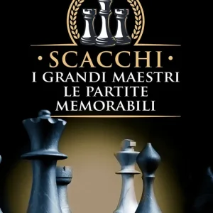 Scacchi. I grandi maestri le partite memorabili Offerta Lampo