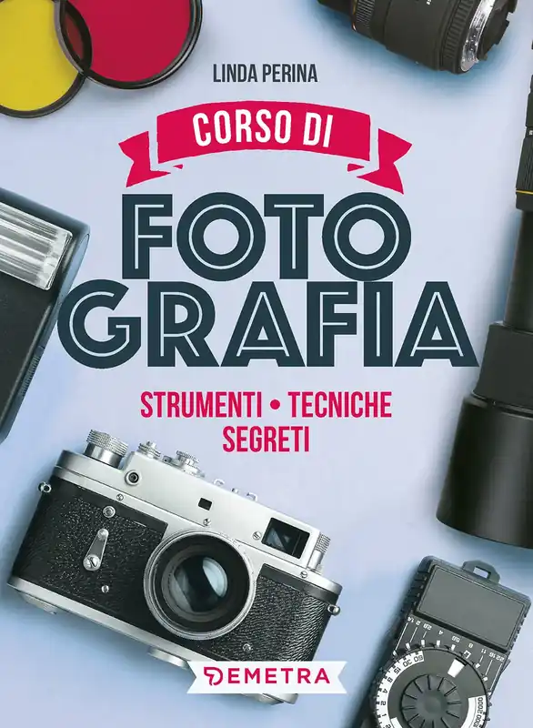 Corso di fotografia Strumenti, tecniche, segreti Compra Adesso