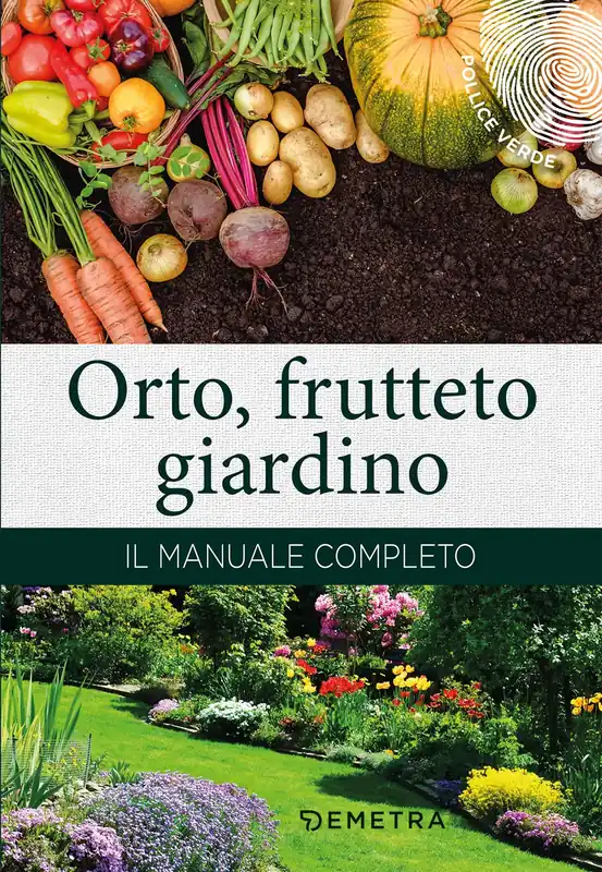 Orto, frutteto, giardino Il manuale completo Occasione Imperdibile