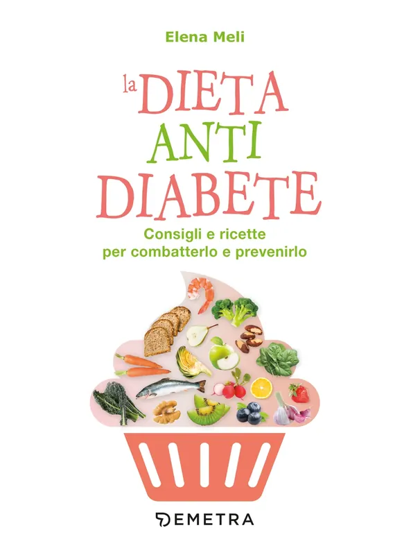 Di Tendenza La dieta antidiabete Consigli e ricette per combatterlo e prevenirlo