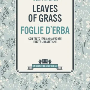 Leaves of Grass con testo italiano a fronte e note linguistiche Offerta Limitata