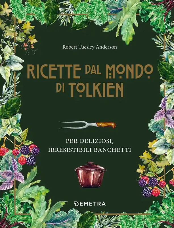 Popolare Le ricette dal mondo di Tolkien Per deliziosi irresistibili banchetti