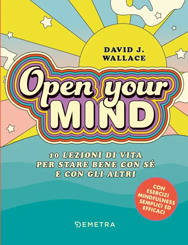 Open your mind 10 lezioni di vita per stare bene con sé stesso e con gli altri Must-Have