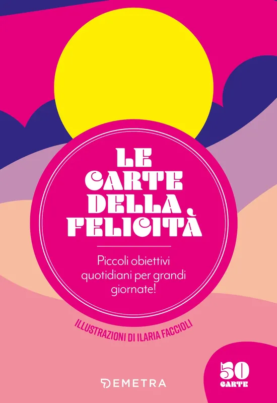 Le carte della felicità Piccoli obiettivi quotidiani per grandi giornate! Spedizione Espresso