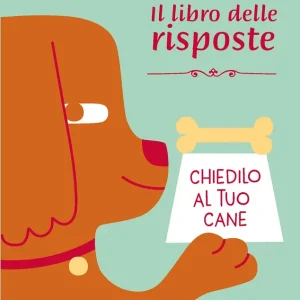 Il libro delle risposte. Chiedilo al tuo cane Prezzo Conveniente