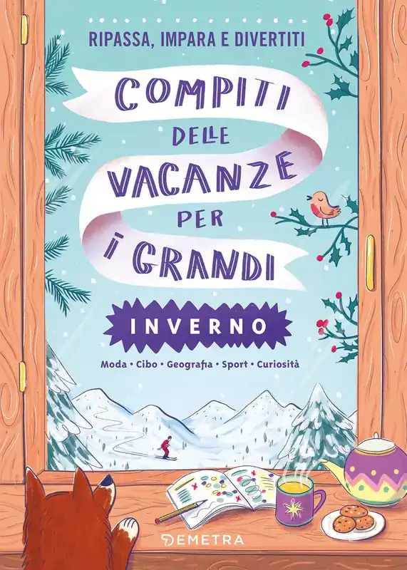 Non Perdere Compiti delle vacanze per i grandi. Inverno Curiosità - Sport - Cucina - Storia - Musica