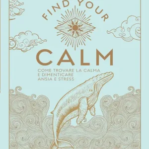 Must-Have Find your Calm Come trovare la calma e dimenticare ansia e stress