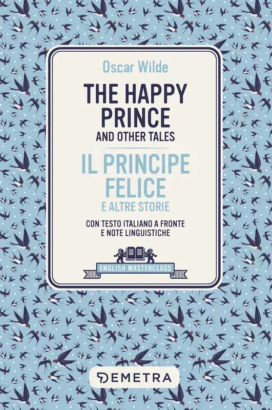 The Happy Prince and other tales-Il principe felice e altre storie. Testo italiano a fronte Non Perdere