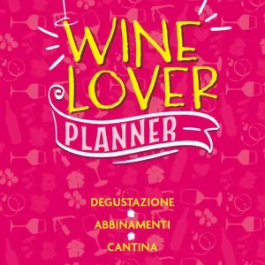 Offerta Wine Lover. Planner Degustazione - Abbinamenti - Cantina