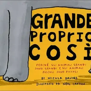 Novità Grande proprio così Perché gli animali grandi sono grandi e gli animali piccoli sono piccoli