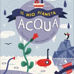 Il mio pianeta - Acqua Osserva, sperimenta, crea! Offerta Limitata