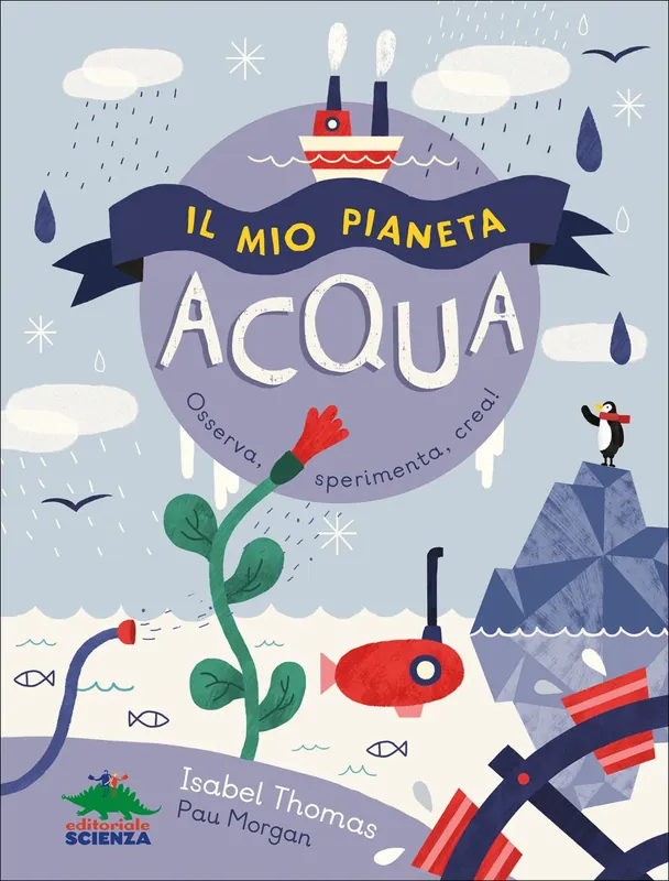 Il mio pianeta - Acqua Osserva, sperimenta, crea! Offerta Limitata