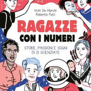 Ragazze con i numeri Storie, passioni e sogni di 15 scienziate Pagamento Sicuro