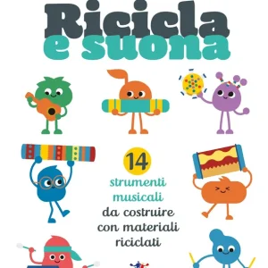Più Venduto Ricicla e suona 14 strumenti musicali da costruire con materiali riciclati