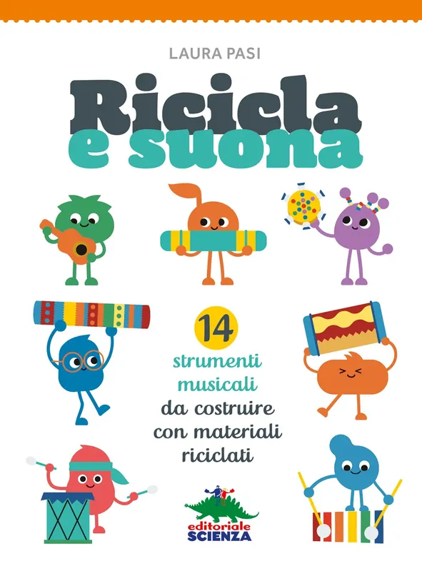Più Venduto Ricicla e suona 14 strumenti musicali da costruire con materiali riciclati