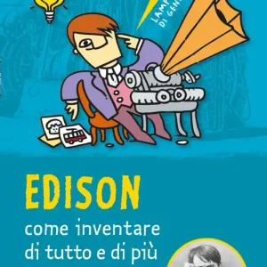 Ultime Pezzi Edison come inventare di tutto e di più Come inventare di tutto e di più...