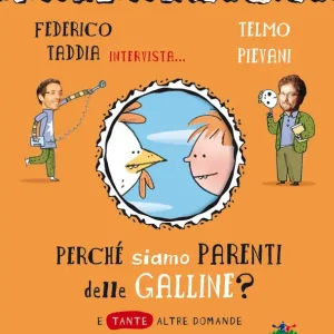 Perché siamo parenti delle galline E tante altre domande sull‘evoluzione - Federico Taddia intervista... Telmo Pievani Saldi