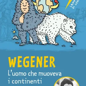 Consegna Rapida Wegener l‘uomo che muoveva i continenti L‘uomo che muoveva i continenti