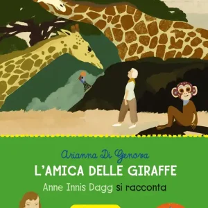 L’amica delle giraffe Anne Innis Dagg si racconta Subito Disponibile