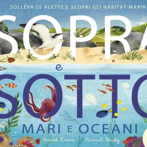 Sopra e sotto – Mari e oceani Solleva le alette e scopri gli habitat marini Scelto Dai Clienti