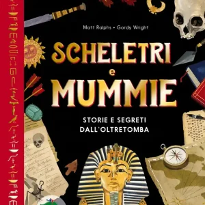 Ultima Occasione Scheletri e mummie Storie e segreti dall’oltretomba