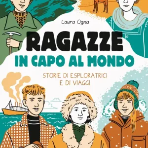 Ragazze in capo al mondo Storie di esploratrici e di viaggi Promozione
