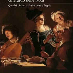Acquista Ora Gherardo delle Notti Quadri bizzarrissimi e cene allegre