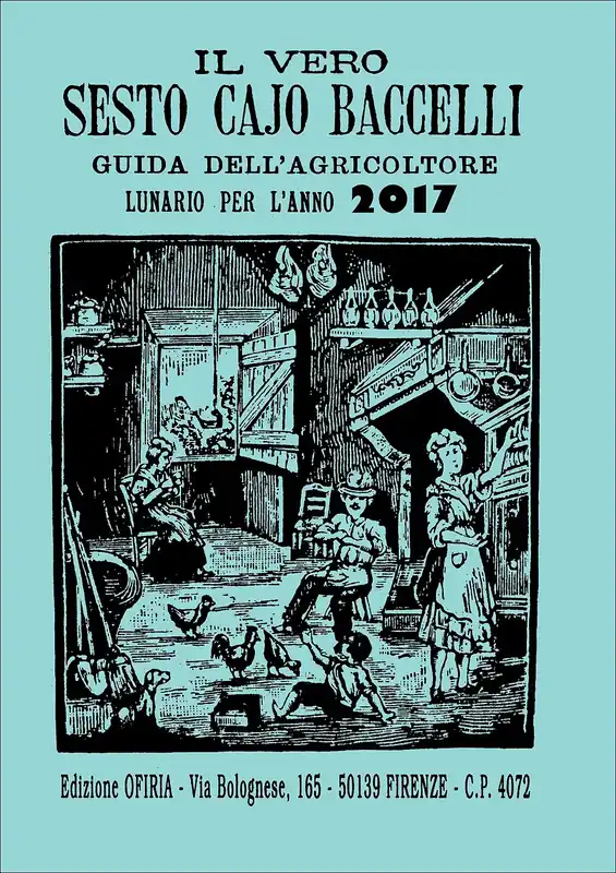 Non Perdere Il vero Sesto Cajo Baccelli 2017 Guida dell‘agricoltore. Lunario per l‘anno 2017