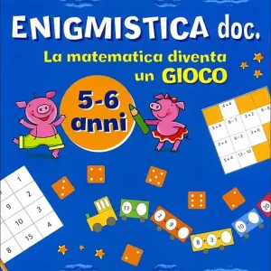 Enigmistica doc. 5-6 anni La matematica diventa un Gioco - Illustrazioni di Barbara Bongini Professionale