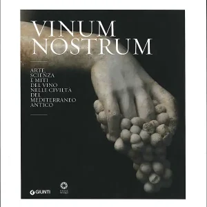 Vinum nostrum Arte, scienza e miti del vino nelle civiltà del Mediterraneo antico Nuovo Arrivo