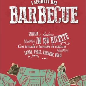 I segreti del barbecue Griglia e barbecue in 130 ricette - Con trucchi e tecniche di cottura Compra Adesso
